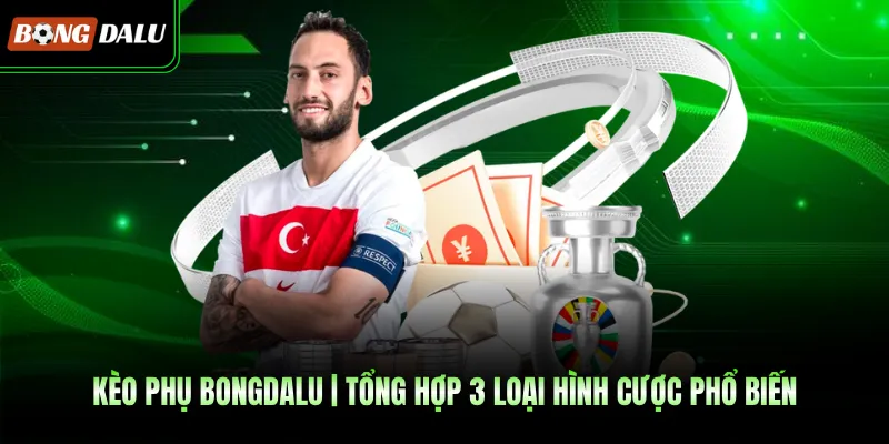 Kèo Phụ BONGDALU | Tổng Hợp 3 Loại Hình Cược Phổ Biến